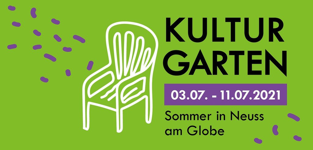 Kulturgarten - Sommer in Neuss am Globe 3. bis 11. Juli 2021
